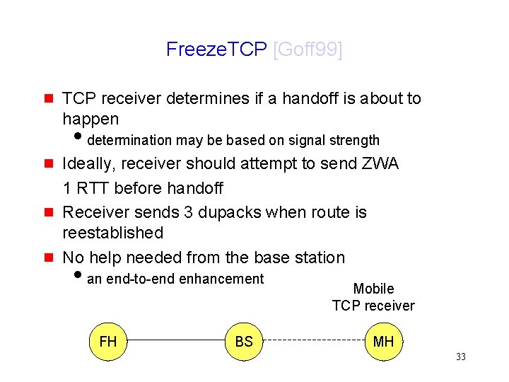 Freeze. TCP [Goff 99] g TCP receiver determines if a handoff is about to