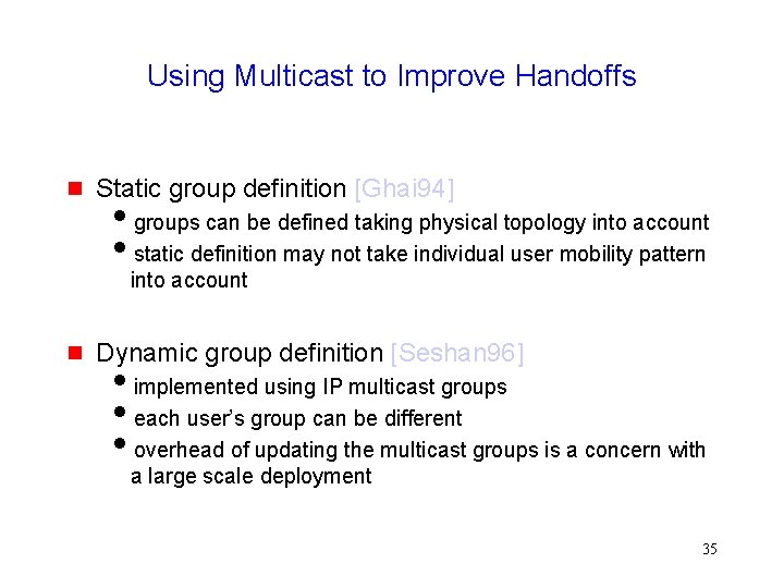 Using Multicast to Improve Handoffs g Static group definition [Ghai 94] igroups can be