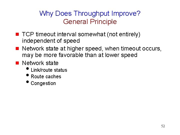 Why Does Throughput Improve? General Principle g g g TCP timeout interval somewhat (not