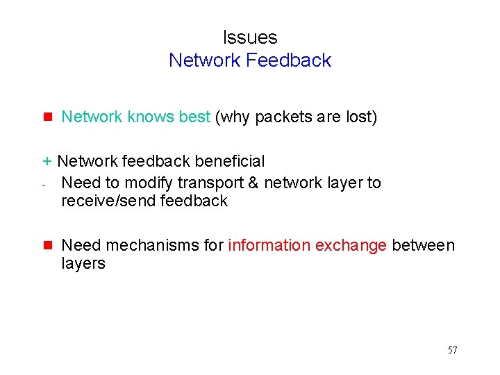 Issues Network Feedback g Network knows best (why packets are lost) + Network feedback