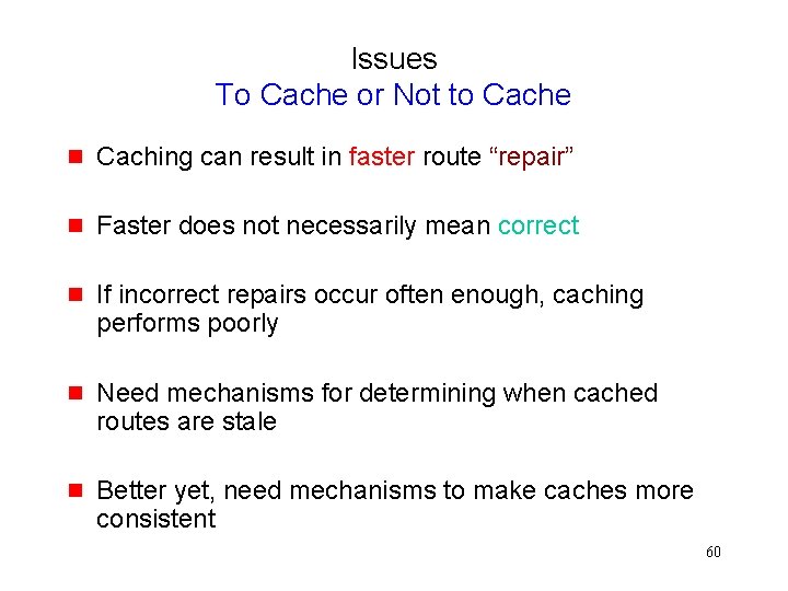 Issues To Cache or Not to Cache g Caching can result in faster route