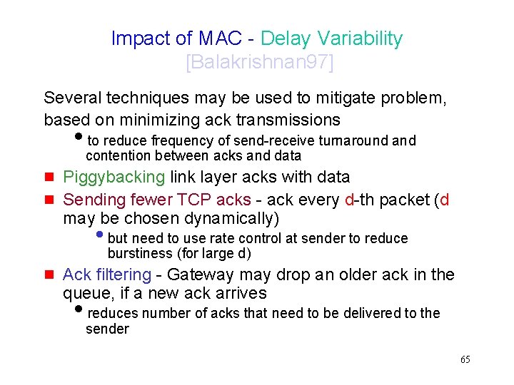 Impact of MAC - Delay Variability [Balakrishnan 97] Several techniques may be used to