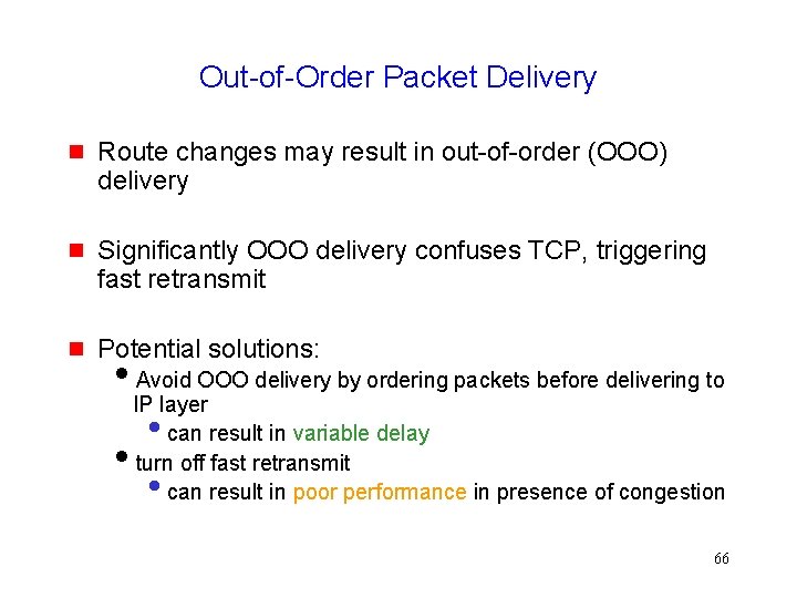 Out-of-Order Packet Delivery g Route changes may result in out-of-order (OOO) delivery g Significantly