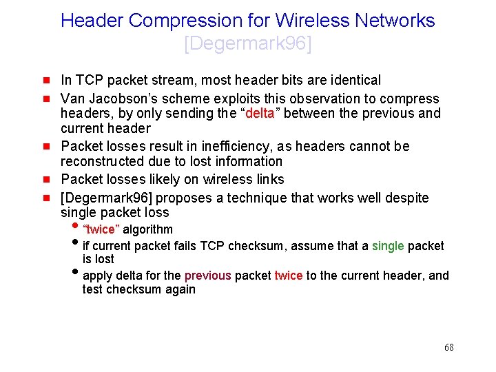 Header Compression for Wireless Networks [Degermark 96] g g g In TCP packet stream,