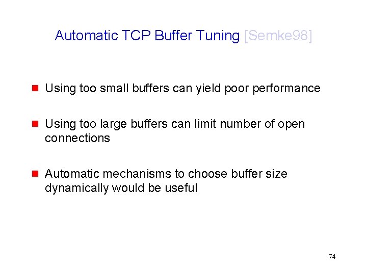 Automatic TCP Buffer Tuning [Semke 98] g Using too small buffers can yield poor
