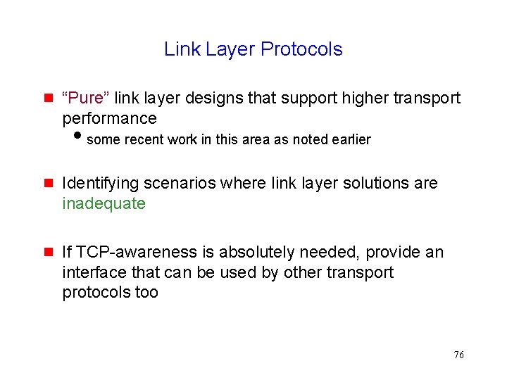 Link Layer Protocols g “Pure” link layer designs that support higher transport performance isome