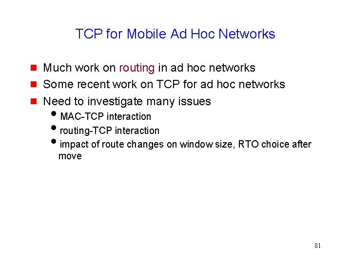 TCP for Mobile Ad Hoc Networks g g g Much work on routing in