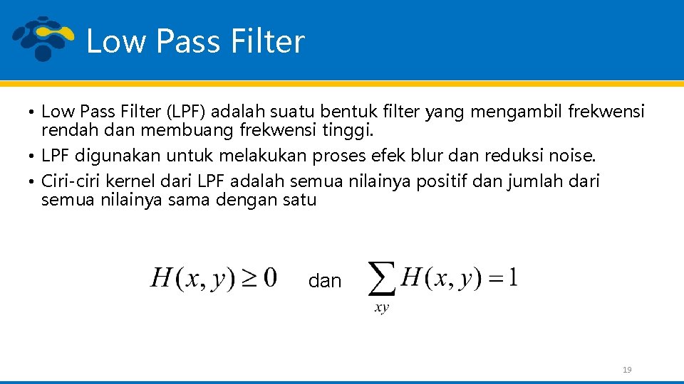 Low Pass Filter • Low Pass Filter (LPF) adalah suatu bentuk filter yang mengambil