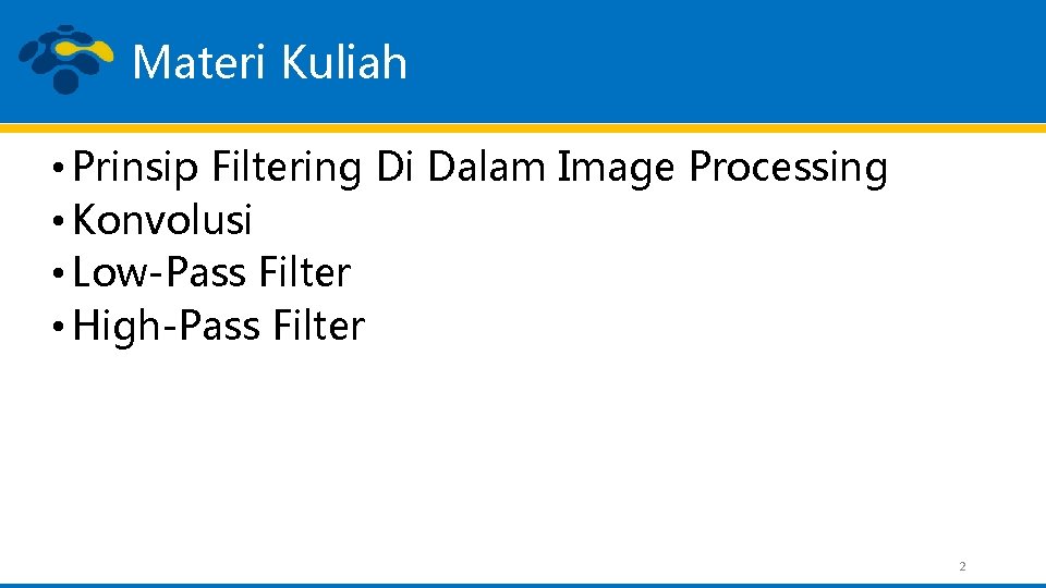 Materi Kuliah • Prinsip Filtering Di Dalam Image Processing • Konvolusi • Low-Pass Filter