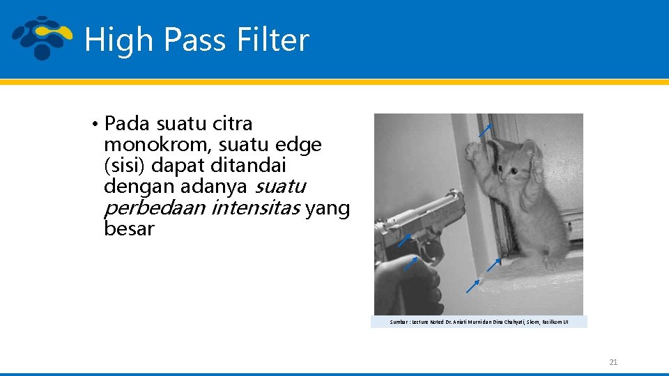 High Pass Filter • Pada suatu citra monokrom, suatu edge (sisi) dapat ditandai dengan
