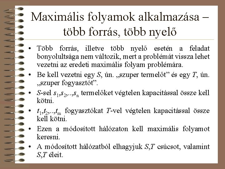 Maximális folyamok alkalmazása – több forrás, több nyelő • Több forrás, illetve több nyelő