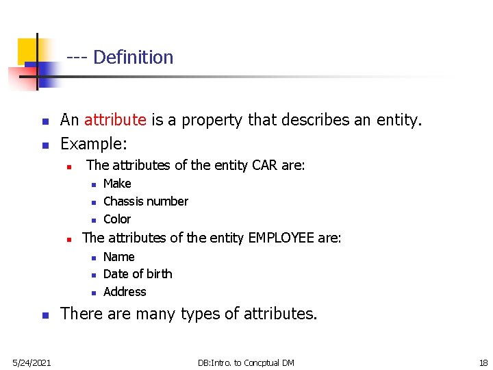 --- Definition n n An attribute is a property that describes an entity. Example: