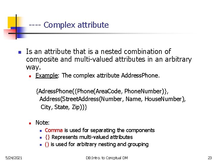 ---- Complex attribute n Is an attribute that is a nested combination of composite