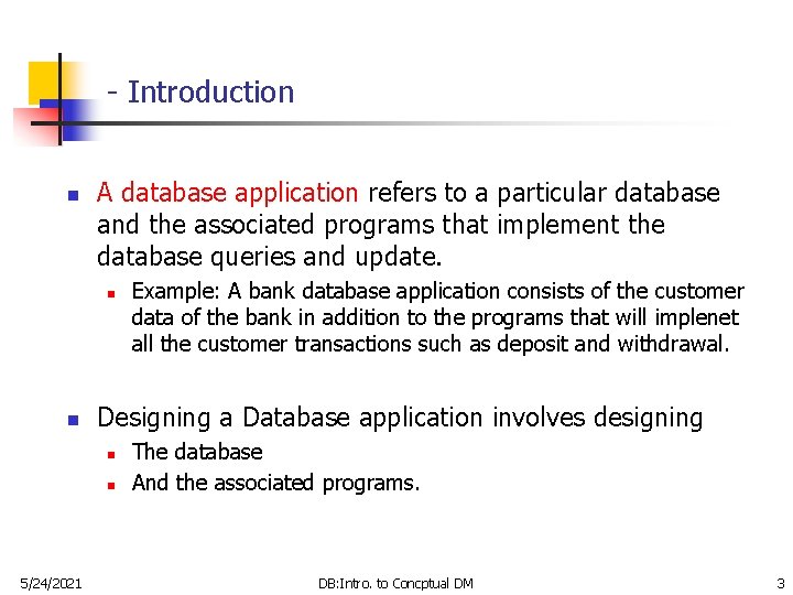 - Introduction n A database application refers to a particular database and the associated