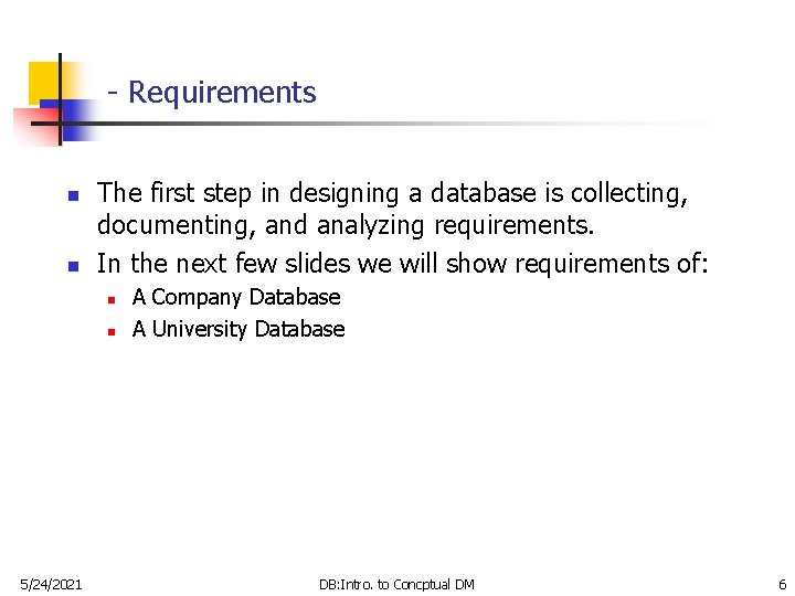 - Requirements n n The first step in designing a database is collecting, documenting,