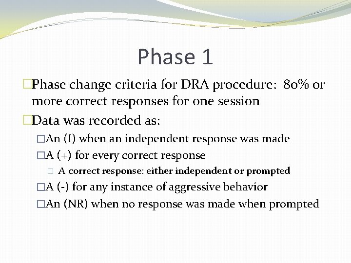 Phase 1 �Phase change criteria for DRA procedure: 80% or more correct responses for