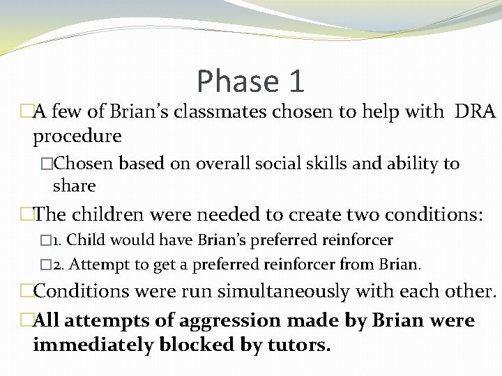 Phase 1 �A few of Brian’s classmates chosen to help with DRA procedure �Chosen