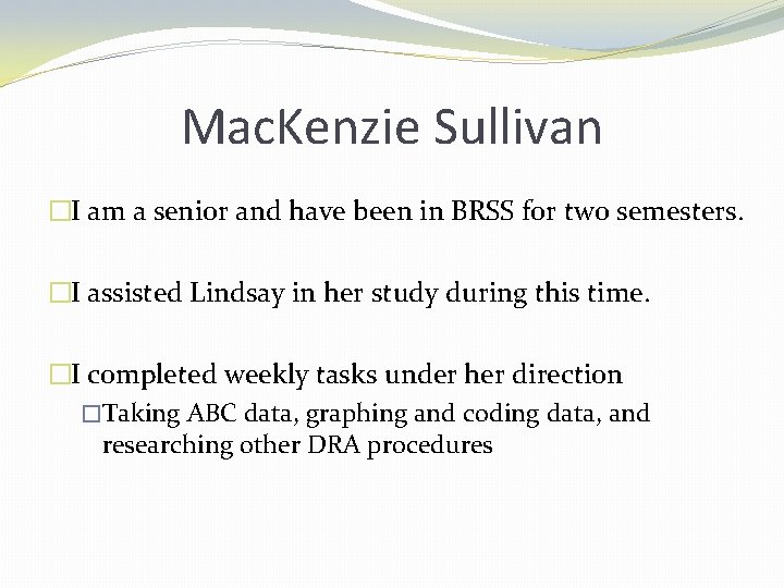 Mac. Kenzie Sullivan �I am a senior and have been in BRSS for two