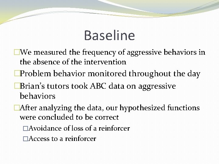 Baseline �We measured the frequency of aggressive behaviors in the absence of the intervention