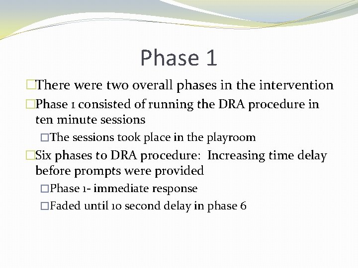 Phase 1 �There were two overall phases in the intervention �Phase 1 consisted of
