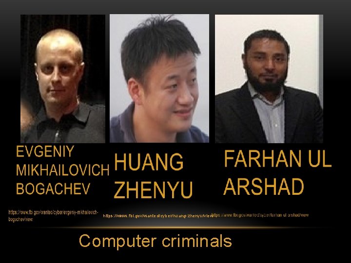 https: //www. fbi. gov/wanted/cyber/huang-zhenyu/view Computer criminals 
