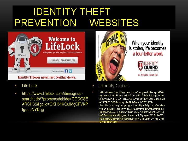 IDENTITY THEFT PREVENTION WEBSITES • Identity Guard • http: //www. identityguard. com/ipages/bt 4/seplat 30