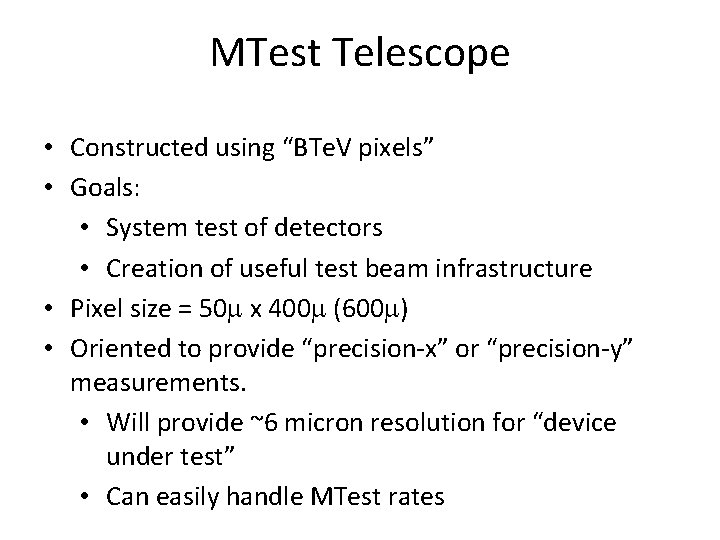 MTest Telescope • Constructed using “BTe. V pixels” • Goals: • System test of
