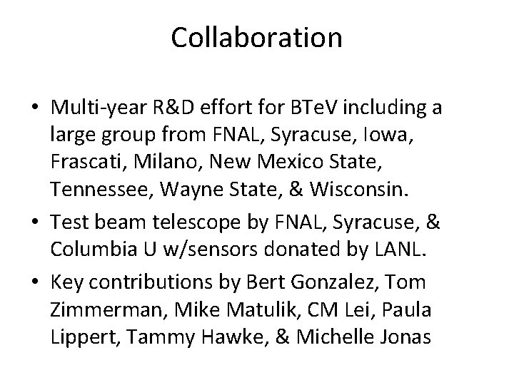 Collaboration • Multi-year R&D effort for BTe. V including a large group from FNAL,