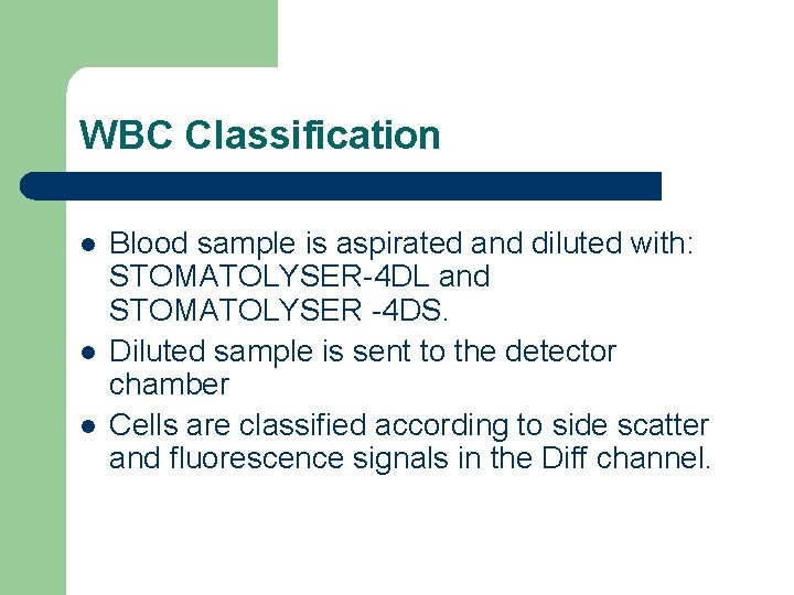 WBC Classification l l l Blood sample is aspirated and diluted with: STOMATOLYSER-4 DL