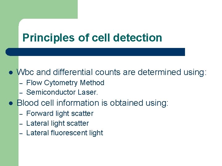 Principles of cell detection l Wbc and differential counts are determined using: – –