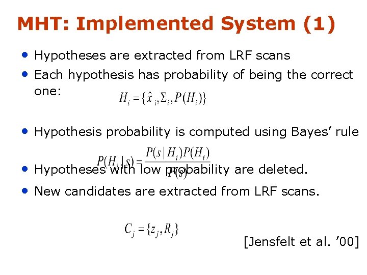 MHT: Implemented System (1) • Hypotheses are extracted from LRF scans • Each hypothesis