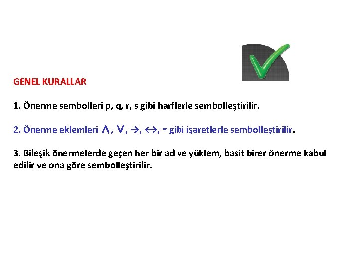 GENEL KURALLAR 1. Önerme sembolleri p, q, r, s gibi harflerle sembolleştirilir. 2. Önerme