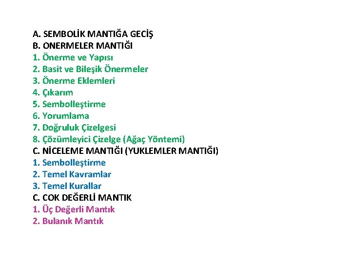 A. SEMBOLİK MANTIĞA GECİŞ B. ONERMELER MANTIĞI 1. Önerme ve Yapısı 2. Basit ve