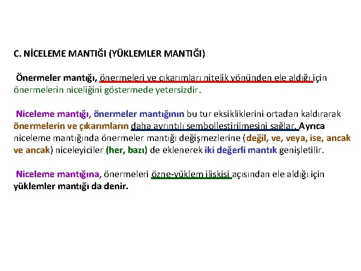 C. NİCELEME MANTIĞI (YÜKLEMLER MANTIĞI) Önermeler mantığı, önermeleri ve çıkarımları nitelik yönünden ele aldığı