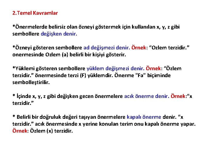 2. Temel Kavramlar *Önermelerde belirsiz olan özneyi göstermek için kullanılan x, y, z gibi