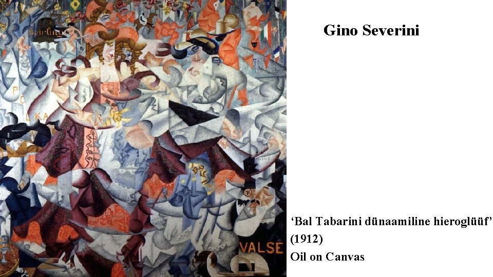 Gino Severini ‘Bal Tabarini dünaamiline hieroglüüf’ (1912) Oil on Canvas 