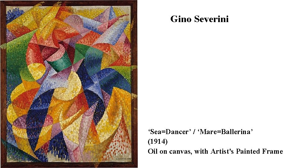 Gino Severini ‘Sea=Dancer’ / ‘Mare=Ballerina’ (1914) Oil on canvas, with Artist's Painted Frame 