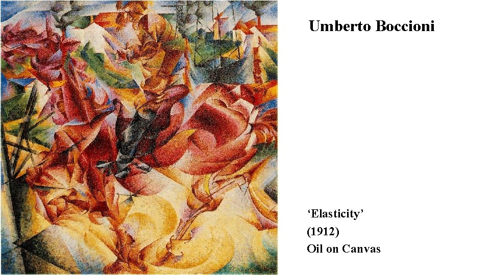 Umberto Boccioni ‘Elasticity’ (1912) Oil on Canvas 