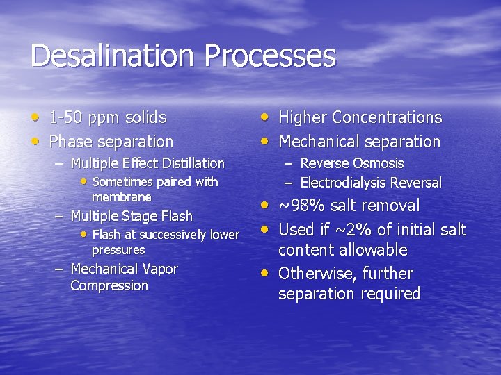 Desalination Processes • 1 -50 ppm solids • Phase separation • Higher Concentrations •