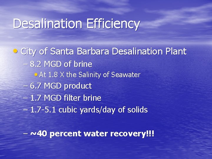 Desalination Efficiency • City of Santa Barbara Desalination Plant – 8. 2 MGD of