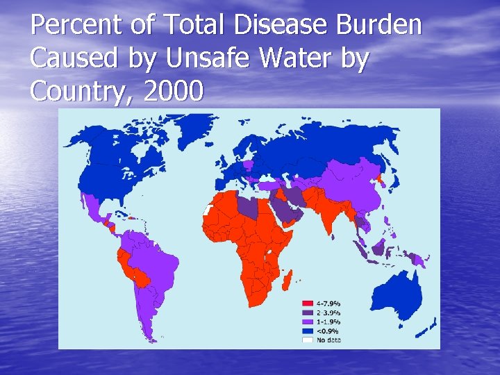 Percent of Total Disease Burden Caused by Unsafe Water by Country, 2000 