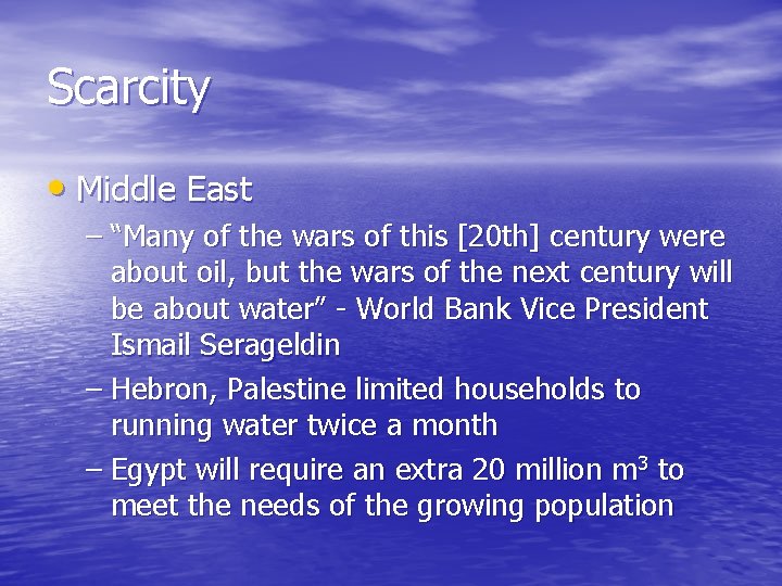 Scarcity • Middle East – “Many of the wars of this [20 th] century