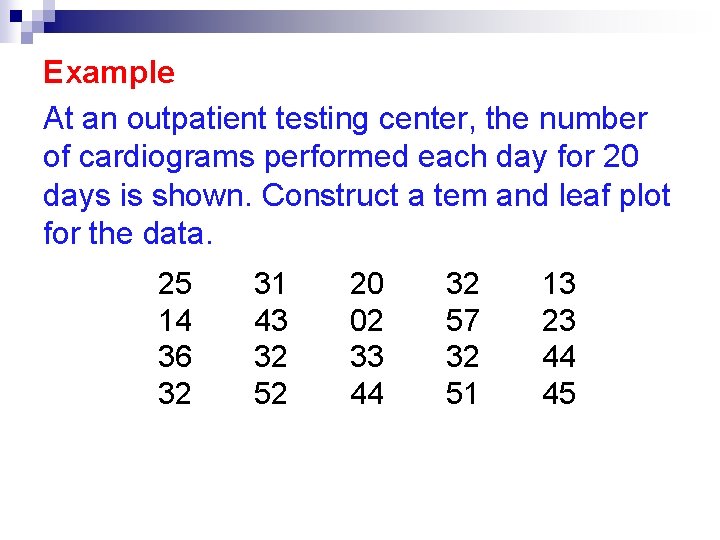 Example At an outpatient testing center, the number of cardiograms performed each day for