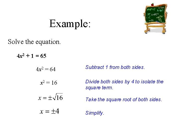 Example: Solve the equation. 4 x 2 + 1 = 65 4 x 2