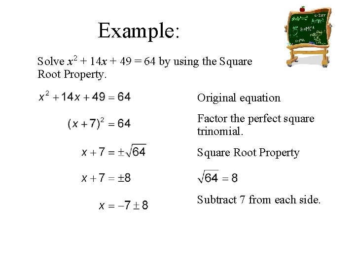 Example: Solve x 2 + 14 x + 49 = 64 by using the