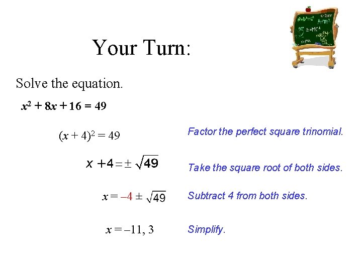 Your Turn: Solve the equation. x 2 + 8 x + 16 = 49
