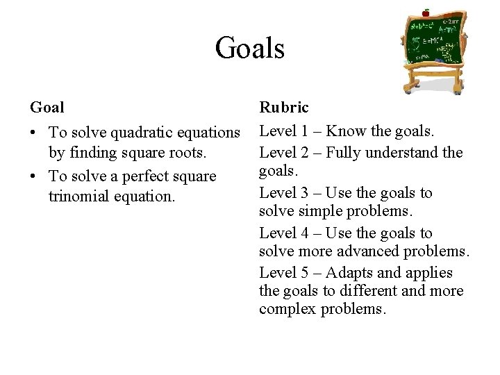 Goals Goal • To solve quadratic equations by finding square roots. • To solve