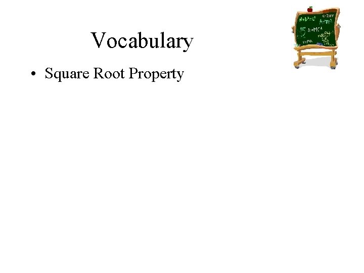 Vocabulary • Square Root Property 