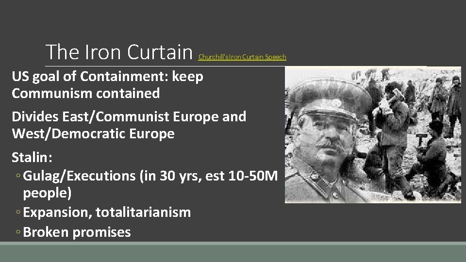 The Iron Curtain Churchill's Iron Curtain Speech US goal of Containment: keep Communism contained