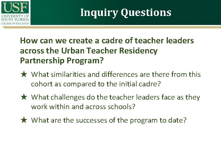 Inquiry Questions How can we create a cadre of teacher leaders across the Urban